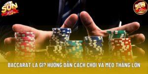 Baccarat Là Gì? Hướng Dẫn Cách Tham Gia Cùng Mẹo Thắng Lớn
