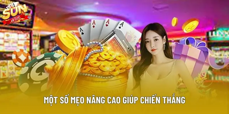 Một số mẹo nâng cao giúp chiến thắng