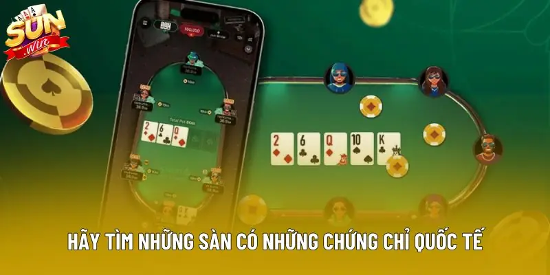 Hãy tìm những sàn có những chứng chỉ quốc tế