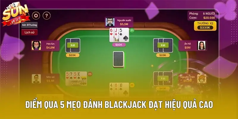 Điểm qua 5 mẹo đánh blackjack đạt hiệu quả cao