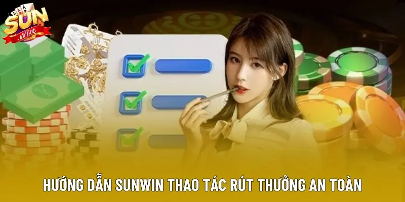 Hướng dẫn Sunwin thao tác rút thưởng an toàn