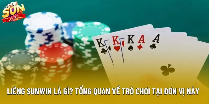 Liêng sunwin là gì? tổng quan về trò chơi tại đơn vị này