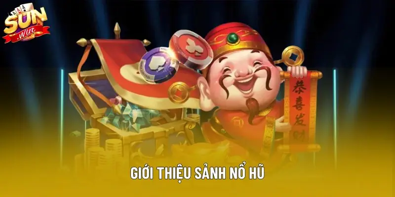 Giới thiệu sảnh Nổ hũ