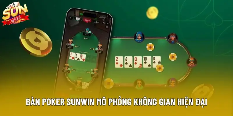 Bàn Poker Sunwin mô phỏng không gian hiện đại
