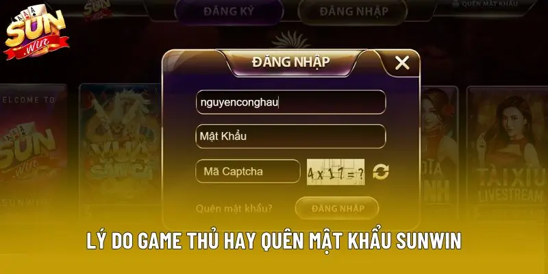 Lý do game thủ hay quên mật khẩu Sunwin