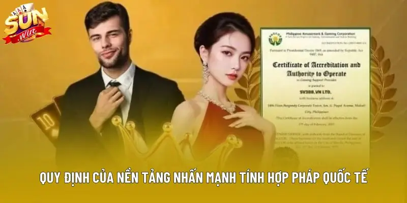 Quy định của nền tảng nhấn mạnh tính hợp pháp quốc tế