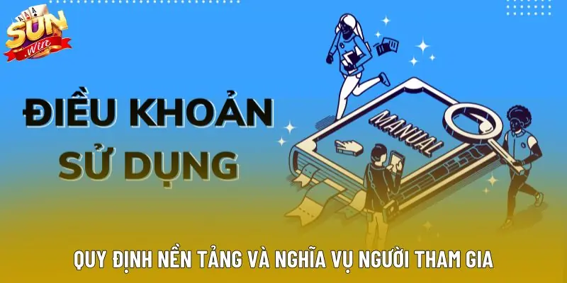 Quy định nền tảng và nghĩa vụ người tham gia