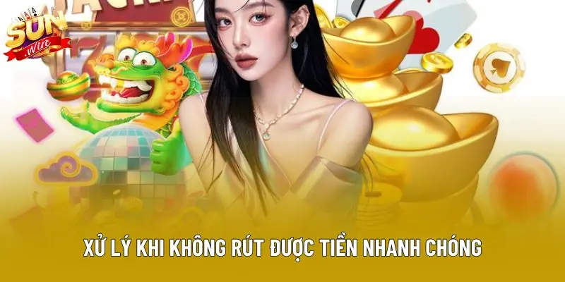 Xử lý khi không rút được tiền nhanh chóng