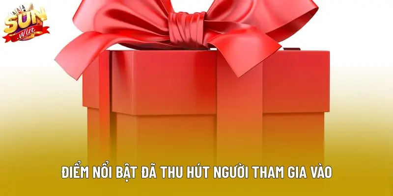 Điểm nổi bật đã thu hút người tham gia vào