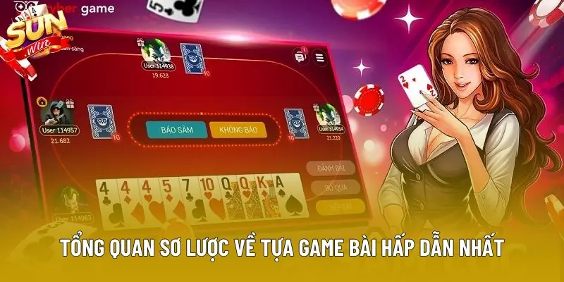 Tổng quan sơ lược về tựa game bài hấp dẫn nhất