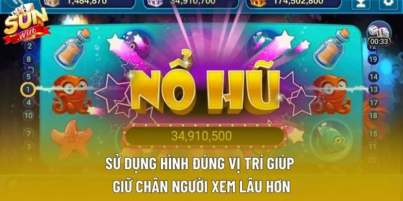 Sử dụng hình đúng vị trí giúp giữ chân người xem lâu hơn