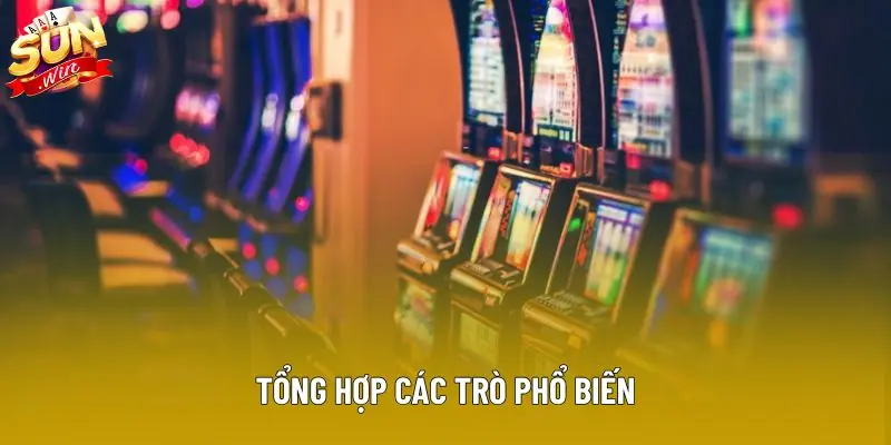 Tổng hợp các trò phổ biến